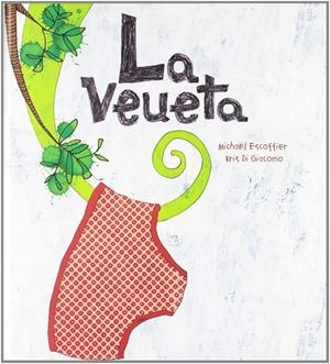 La veueta | 9788492750801 | Michaël Escoffier i Kris Di Giacomo