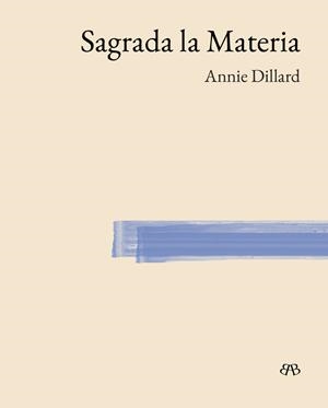 Sagrada la Materia | 9788412899078 | Dillard, Annie