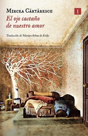 El ojo castaño de nuestro amor | 9788416542321 | Cartarescu, Mircea