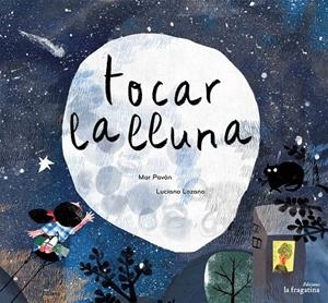 Tocar la lluna | 9788416566389 | Mar Pavón, Luciano Lozano