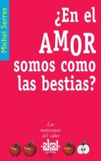 En el amor somos como las bestias? | 9788446020974 | Serres, Michel