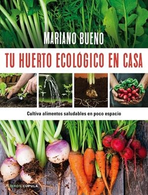 Tu huerto ecológico en casa | 9788448022402 | Bueno, Mariano