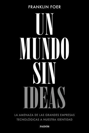 Un mundo sin ideas | 9788449333699 | Franklin Foer