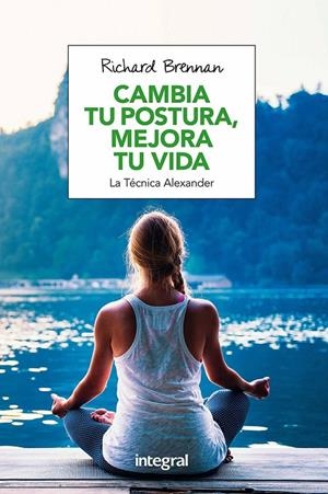 Cambia tu postura, mejora tu vida | 9788491180609 | Richard Brennan