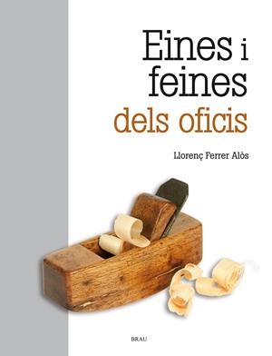 Eines i feines dels oficis | 9788415885368 | Ferrer Alòs, Llorenç