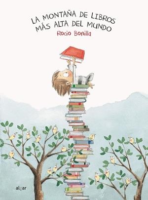 La montaña de libros más alta del mundo | 9788491420507 | Bonilla, Rocio