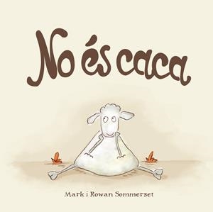 No és caca | 9788424661571 | Sommerset, Mark / Sommerset, Rowan