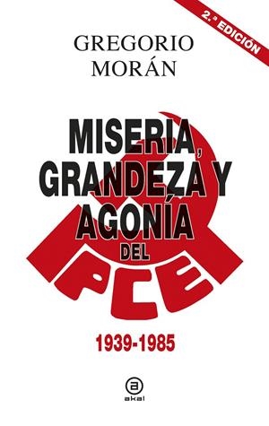 Miseria, grandeza y agonía del PCE | 9788446043119 | Gregorio Morán