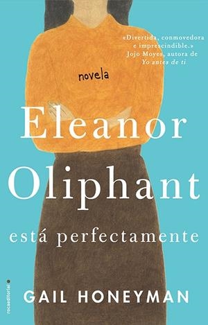 Eleanor Oliphant está perfectamente | 9788416700745 | Gail Honeyman