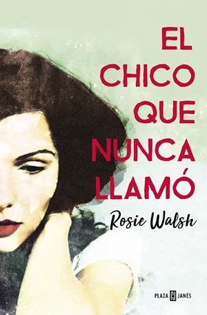 El chico que nunca llamó | 9788401021602 | Rosi Walsh