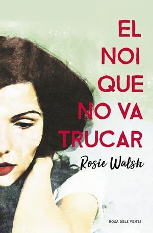 El noi que no va trucar | 9788416930340 | Rosie Walsh