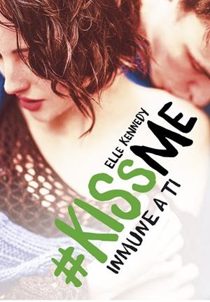 Kiss me 3 Inmune a ti | 9788420483443 | Elle Kennedy
