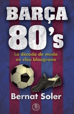 Barça 80 s | 9788466662147 | Bernat Soler