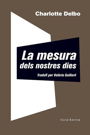 La mesura dels nostres dies | 9788473292344 | Delbo, Charlotte