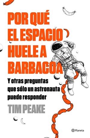 Por qué el espacio huele a barbacoa? | 9788408196259 | Tim Peake