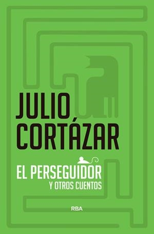 El perseguidor y otros cuentos | 9788490060384 | Julio Cortázar