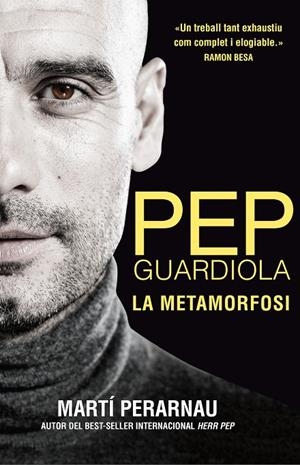 Pep Guardiola. La metamorfosi | 9788494425622 | Martí Perarnau